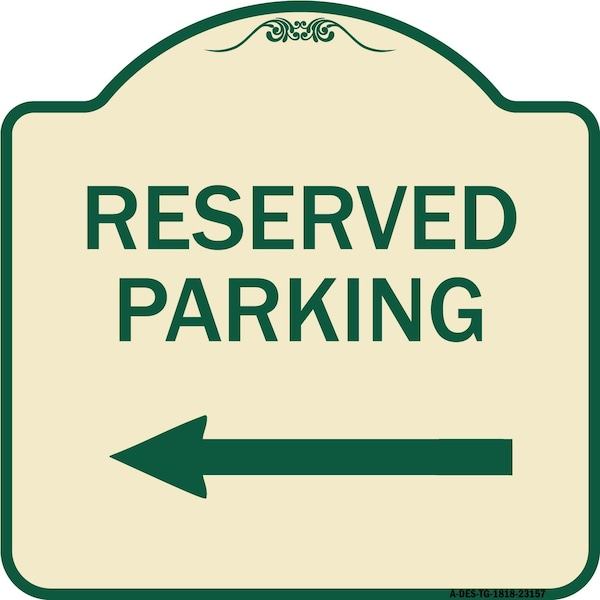 Signmission Reserved Parking Left Arrow Heavy-Gauge Aluminum Architectural Sign, 18" x 18", TG-1818-23157 A-DES-TG-1818-23157 - main